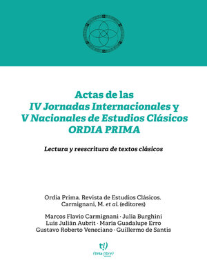 cover image of Actas de las IV Jornadas Internaciones y V Nacionales de Estudios Clásicos ORDIA PRIMA